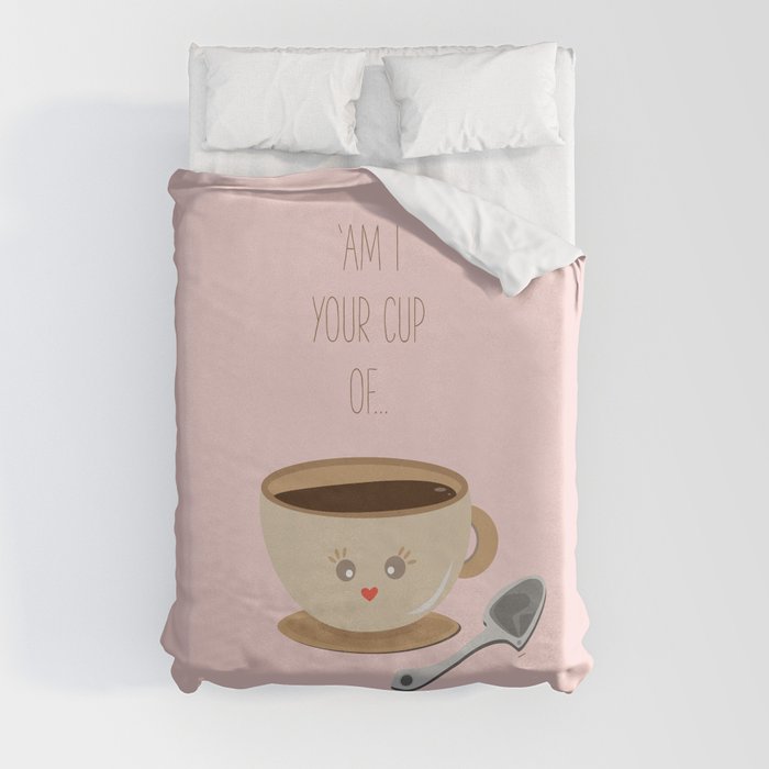 'Am I your cup of tea?' Duvet Cover