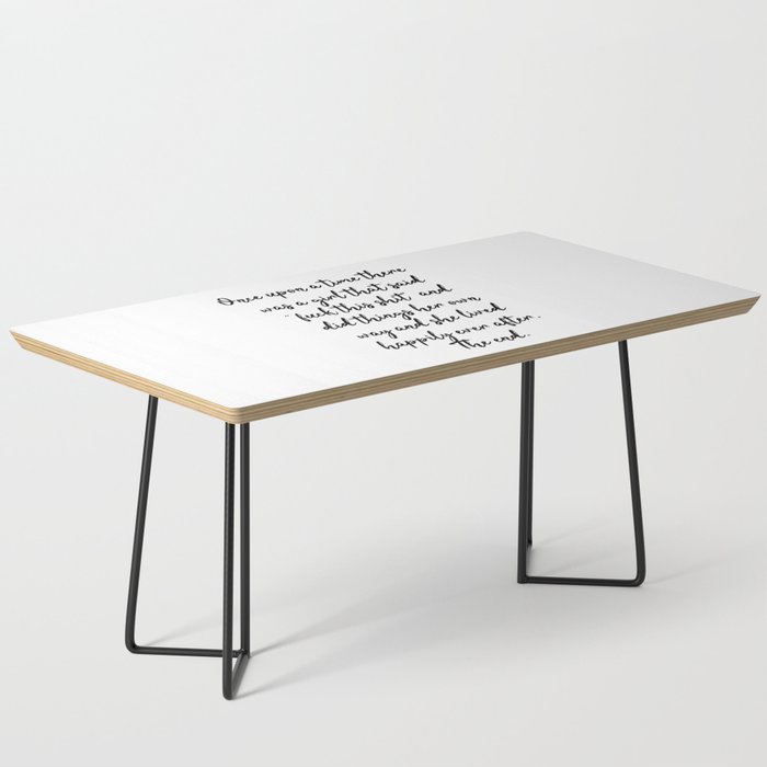 Once upon a time she said fuck this - pretty script Coffee Table