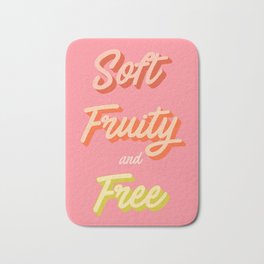 Soft Fruity and Free Bath Mat | Motivational, Feminism, Stylized, Girly, Fruit, Positive, Graphicdesign, Illustration, Vibes, Text 