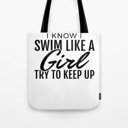 Swimming Design for Women, Girls - I Know I Swim Like A Girl Tote Bag