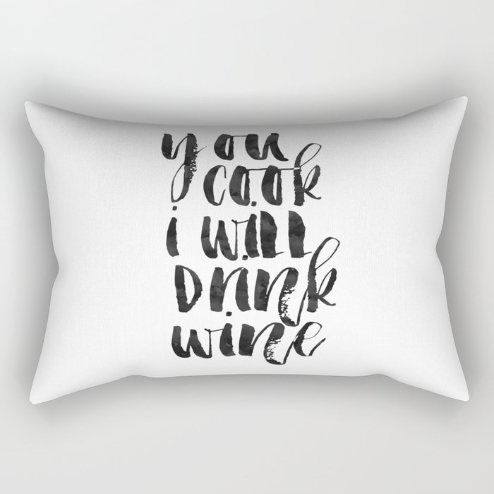 Printable Quote,You Cook I Will Drink Wine, Kitchen Decor,Bar Decor,Gift For Her,Quote Prints Rectangular Pillow