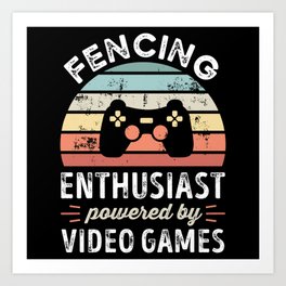 Fencing Enthusiast powered by Video Games Art Print