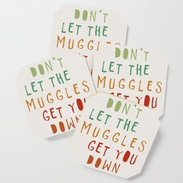 don't let the muggles get you down Coaster