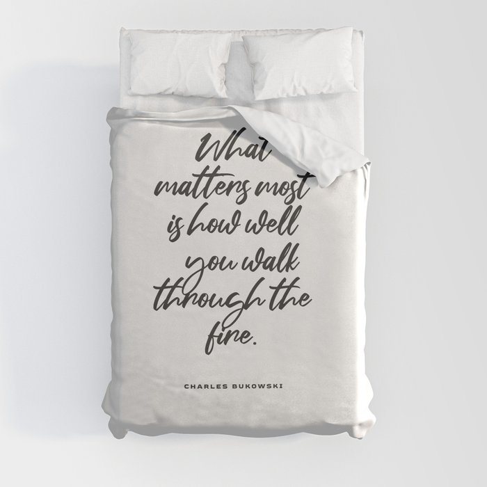 What matters most - Charles Bukowski Quote - Literature - Typography Print 1 Duvet Cover