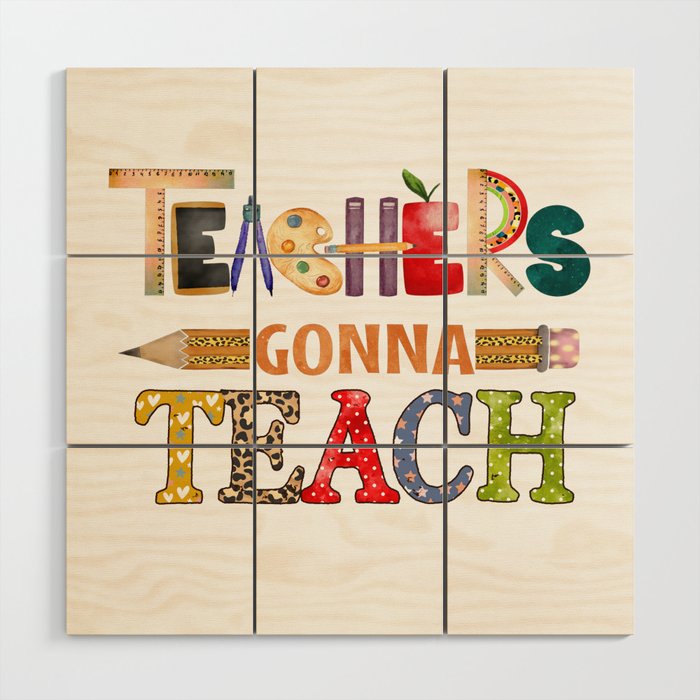 Teachers gonna teach teacher quote gift Wood Wall Art