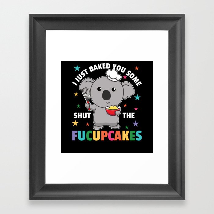 I just baked you some shut the fucupcakes koala Framed Art Print