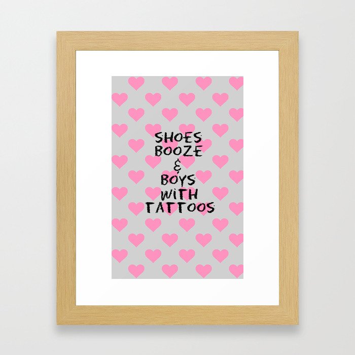 Shoes, Booze, and Boys with Tattoos Framed Art Print