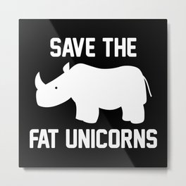 Save The Fat Unicorns Metal Print