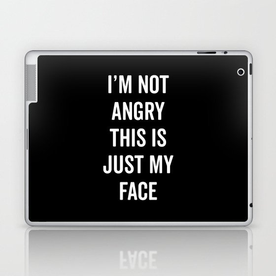 Angry Face Funny Quote Laptop & iPad Skin