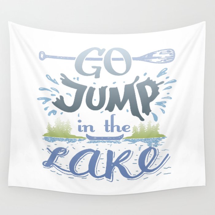 Go jump in the lake Wall Tapestry