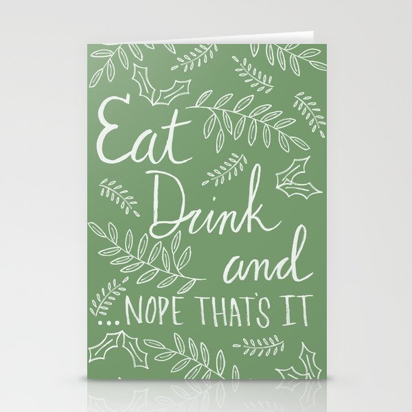 Eat Drink and ...Nope Thats It in Green Stationery Cards
