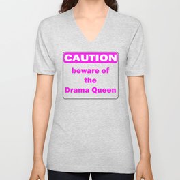 Caution beware of the Drama Queen V Neck T Shirt