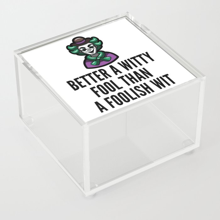 better a witty fool than a foolish wit ,april fool day Acrylic Box