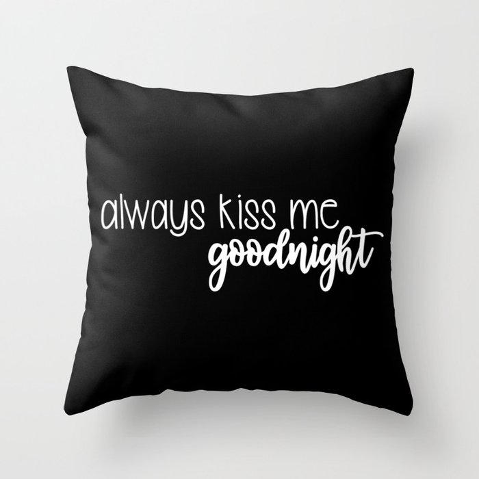 Always Kiss Me Goodnight Throw Pillow