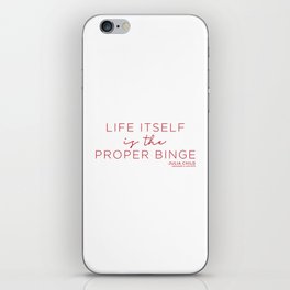 Life Itself is the Proper Binge (Red) iPhone Skin