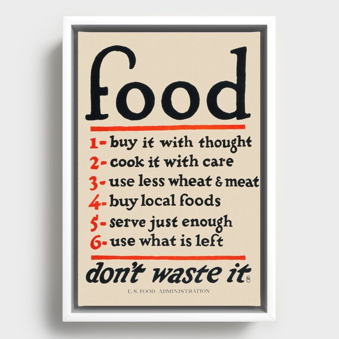 Food, Don't Waste It - WWI Poster, 1917 Framed Canvas
