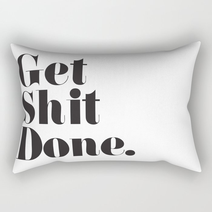 Get Sh T Done Rectangular Pillow