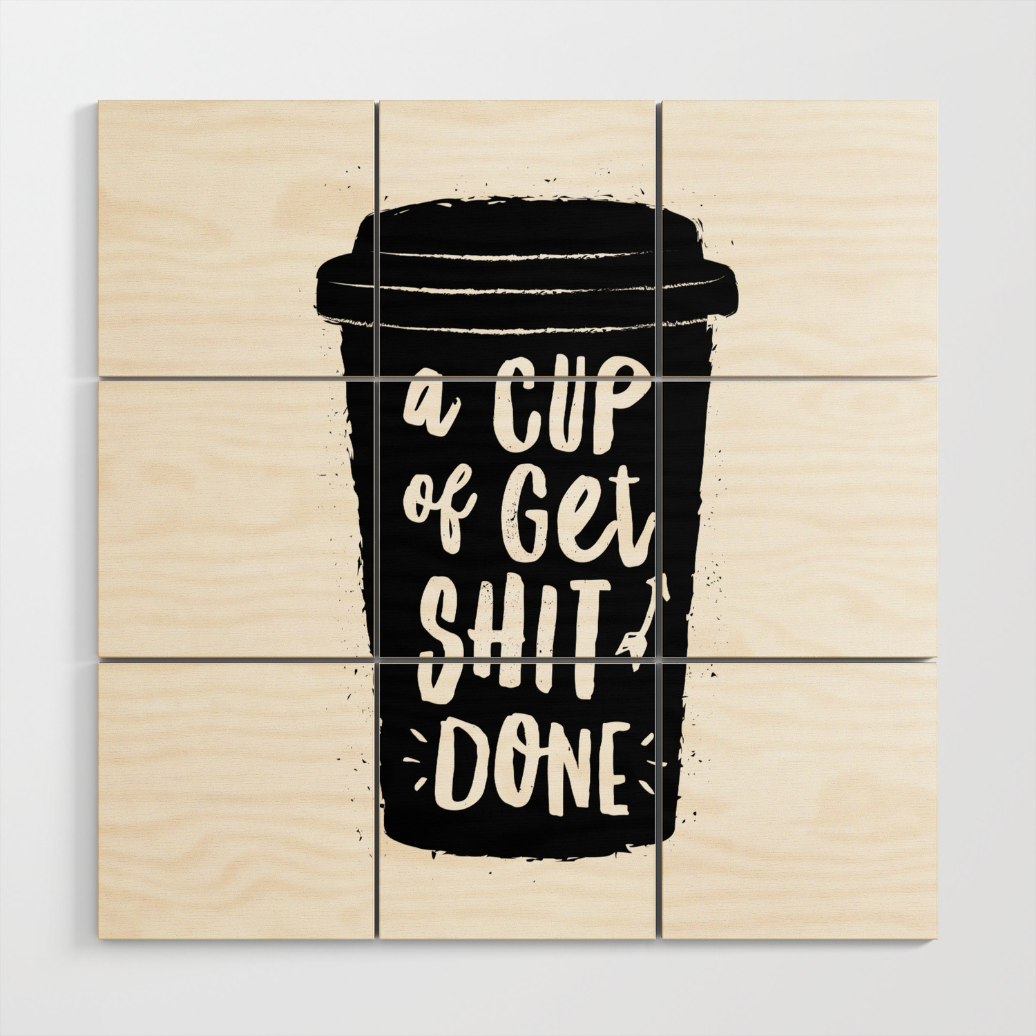 A Cup Of Get Shit Done Black And White Typography Poster Design