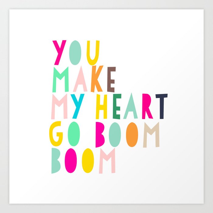 You Make My Heart Go Boom Boom Art Print By Hellosayang Society6