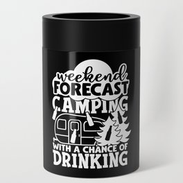 Weekend Forecast Camping With A Chance Of Drinking Can Cooler