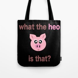 what the heo is that? Tote Bag