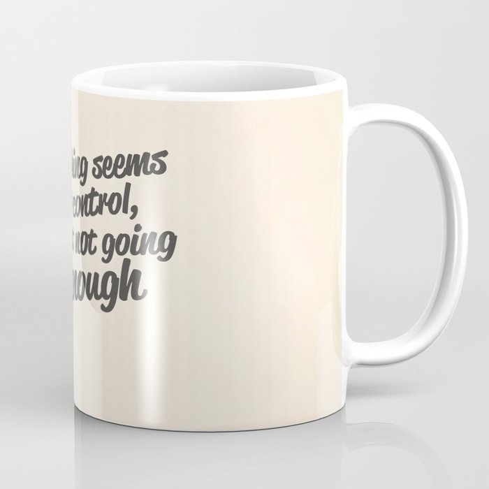 If everything seems under control, you're just not going fast enough. Coffee Mug