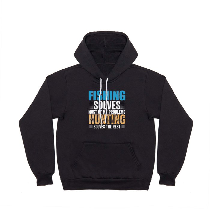 Fishing solves most of my problems hunting solves Hoody
