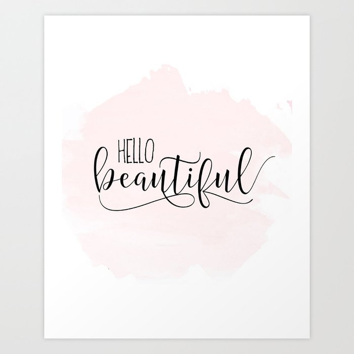Hello Beautiful Hello Beautiful Printable Hello Beautiful Wall Art Hello Beautiful Print Art Print By Tomoogorelica