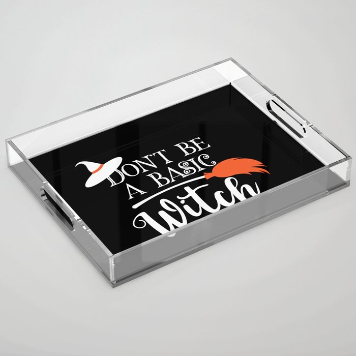 Don't Be A Basic Witch Funny Halloween Acrylic Tray