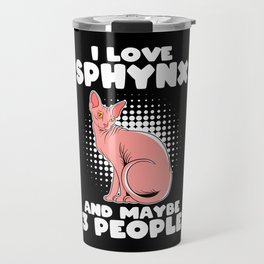 I Love Sphynx and Maybe 3 People Travel Mug | Sphinx Cat Named, Cat Sphynx, Sphynx Kitten, Funny Sphinx Cat, Funny Cat, Sphynx Cat Funny, Spynx Cats, Cat Sphynx Kittens, Sphinx Cat Shirt, Sphinx Cat Gift 