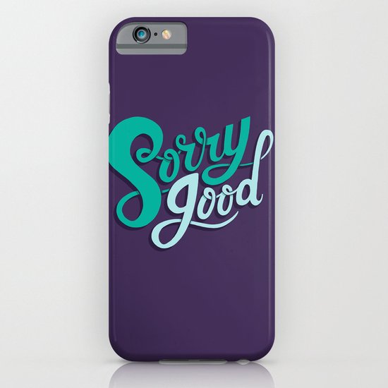Sorry Good iPhone & iPod Case