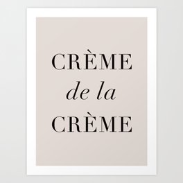 Creme de la creme Art Print