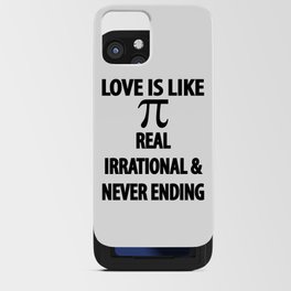 Love is Like Pi Real Irrational and Never Ending iPhone Card Case