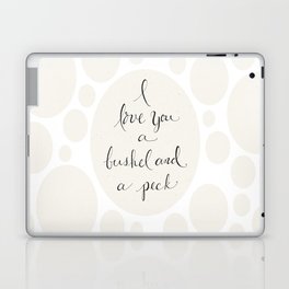 I Love You a Bushel and a Peck Laptop & iPad Skin