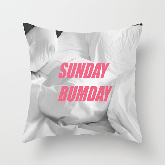 sunday bumday Throw Pillow