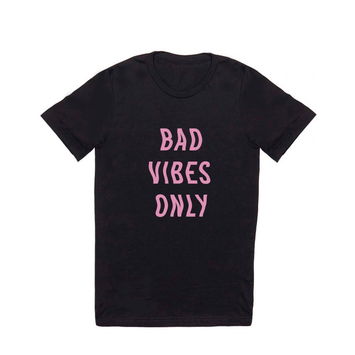 Bad Vibes Only Hot Pink T Shirt