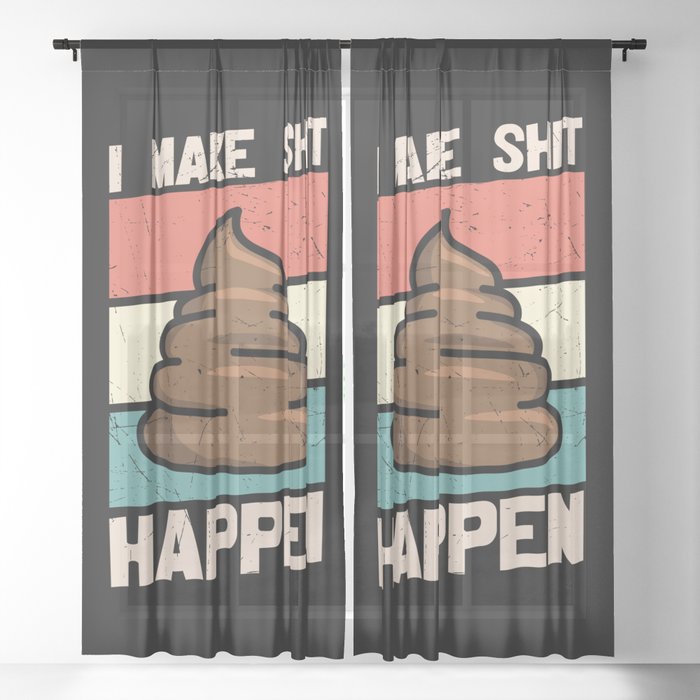 I Make Shit Happen Sheer Curtain
