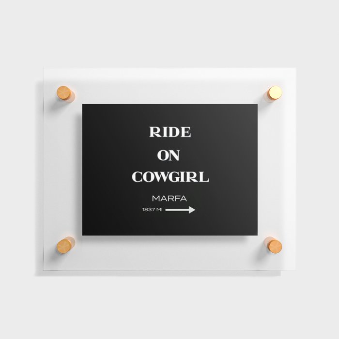 Cowgirl Ride On to Marfa Floating Acrylic Print