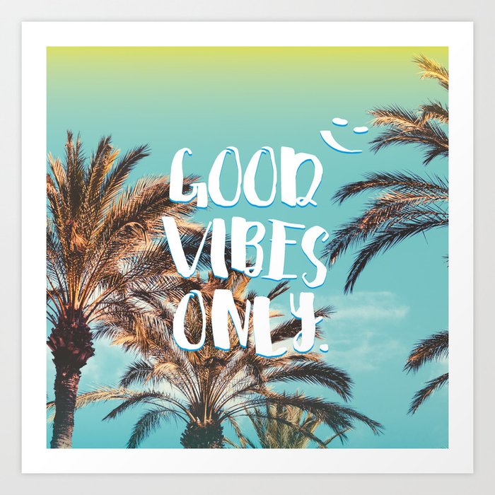 Good Vibes Only Quote Tropical Paradise Palm Trees Art Print