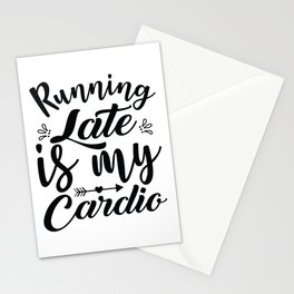 Running Late Is My Cardio Stationery Card