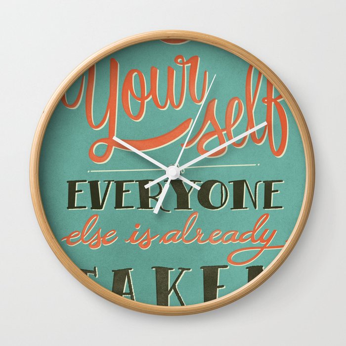 Be yourself everyone else is already taken Wall Clock