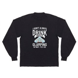 Glamping Tent Camping RV Glamper Ideas Long Sleeve T-shirt