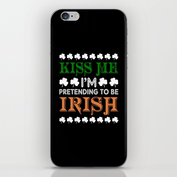 Kiss me I'm pretending to be irish St. Paddys day iPhone Skin