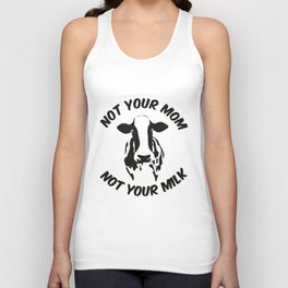 Not your mom, not your milk Tank Top