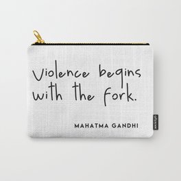 Violence begins with the fork (Go Vegan) Carry-All Pouch
