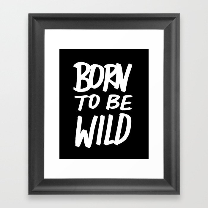 Born to Be Wild ~ Typography Framed Art Print