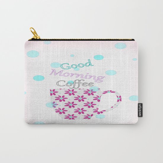 Good Morning Carry-All Pouch