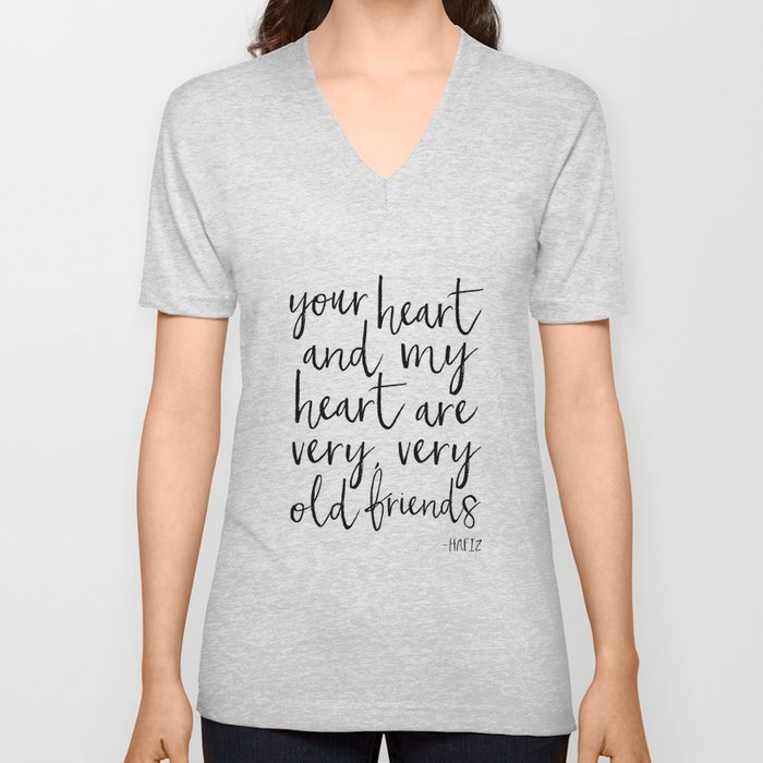 your heart and my heart are very very old friends, hafiz quote,friendship,gift for friend,inspired V Neck T Shirt