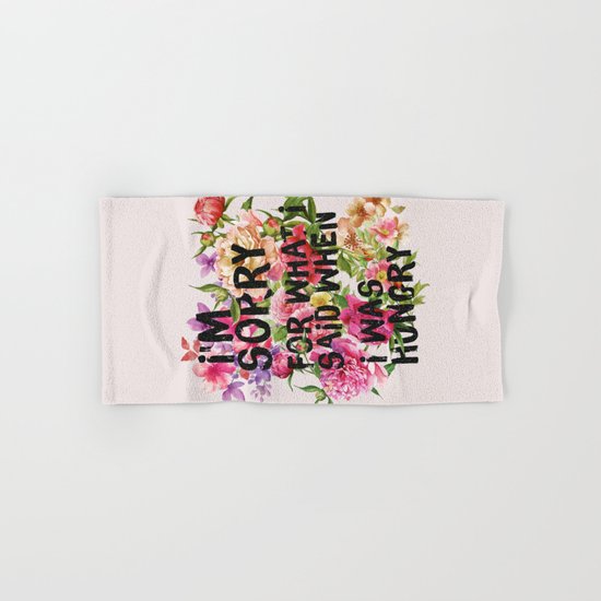 I'm Sorry For What I Said When I Was Hungry. Hand & Bath Towel