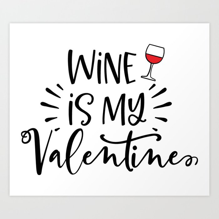 Wine Is My Valentine Art Print